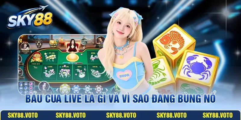 Bầu cua live là gì và vì sao đang bùng nổ