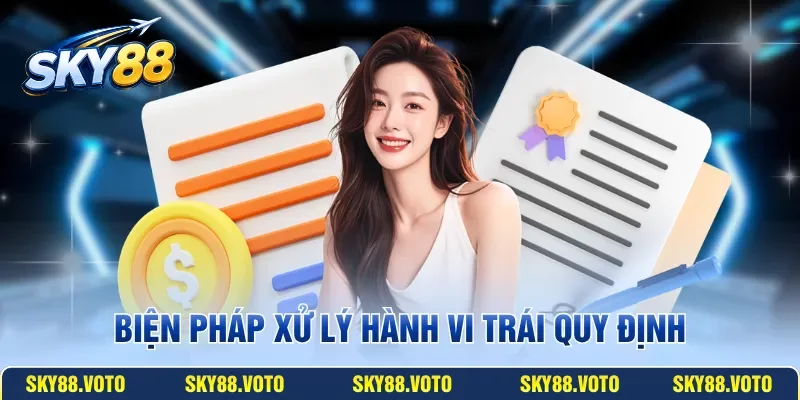 Biện pháp xử lý hành vi trái quy định