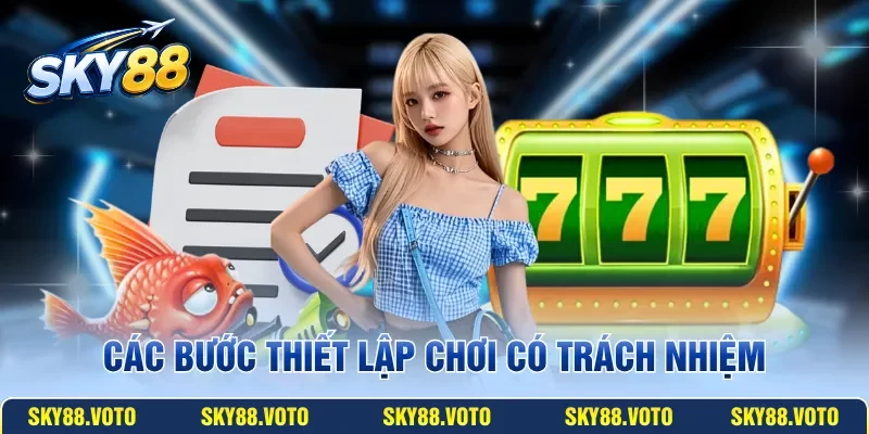 Các bước thiết lập chơi có trách nhiệm