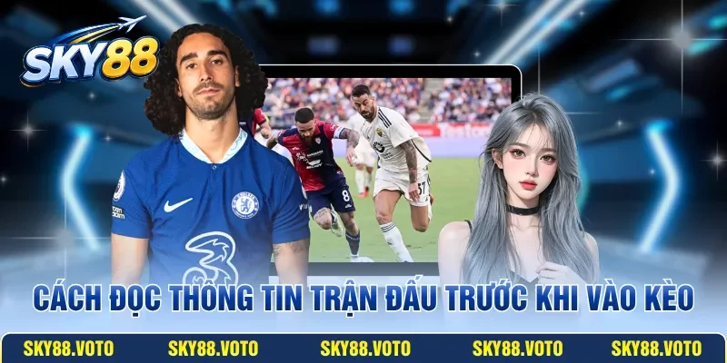 Cách đọc thông tin trận đấu trước khi vào kèo