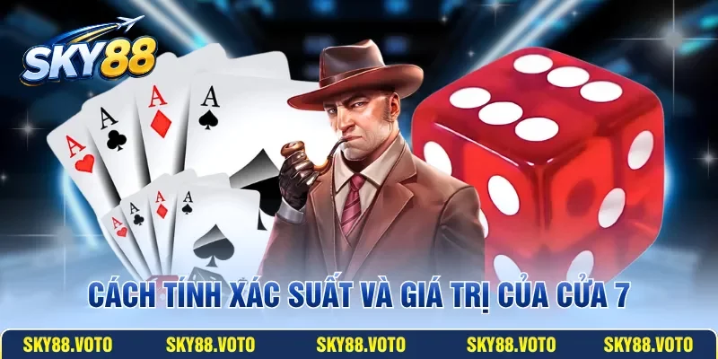 Cách tính xác suất và giá trị của cửa 7