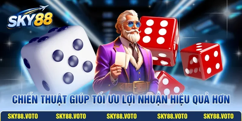 Chiến thuật giúp tối ưu lợi nhuận hiệu quả hơn