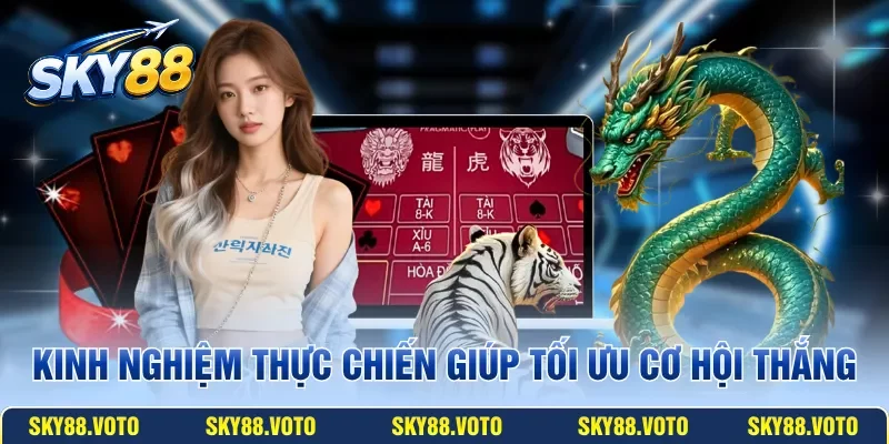 Kinh nghiệm thực chiến giúp tối ưu cơ hội thắng