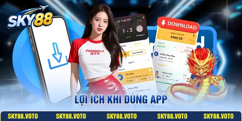 Lợi ích khi dùng app