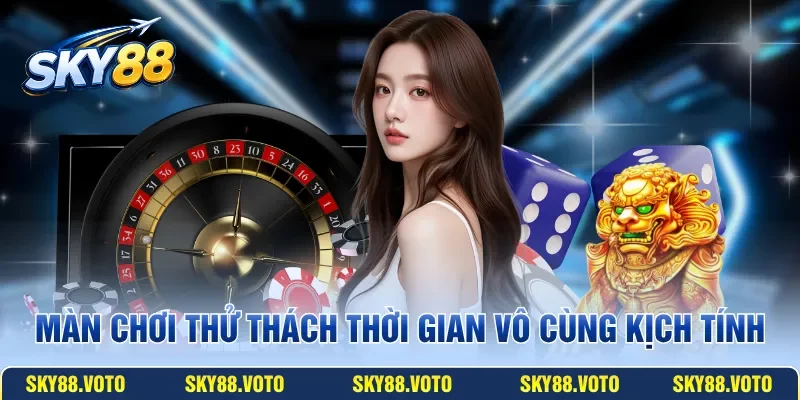 Màn chơi thử thách thời gian vô cùng kịch tính