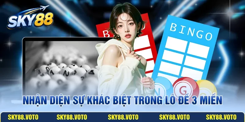 Nhận diện sự khác biệt trong lô đề 3 miền