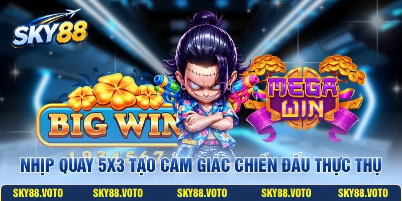 Nhịp quay 5x3 tạo cảm giác chiến đấu thực thụ