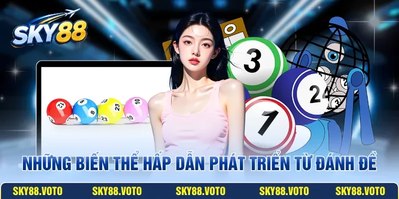 Những biến thể hấp dẫn phát triển từ đánh đề