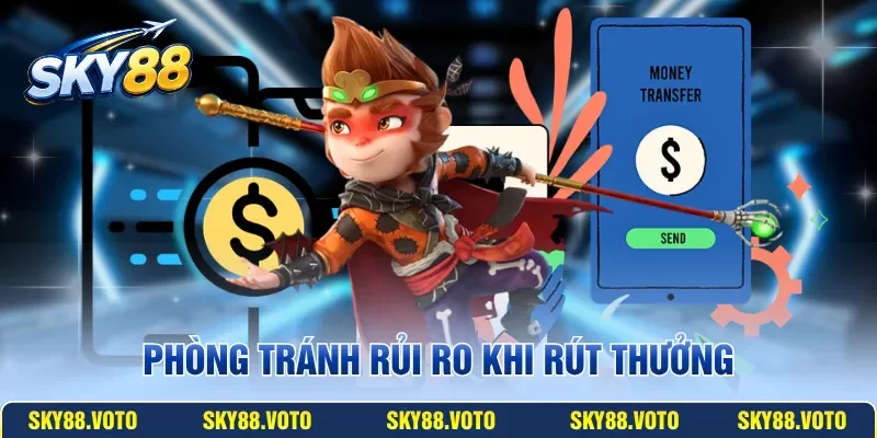 Phòng tránh rủi ro khi rút thưởng