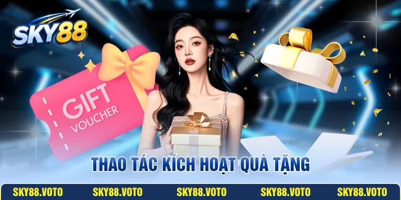 Thao tác kích hoạt quà tặng