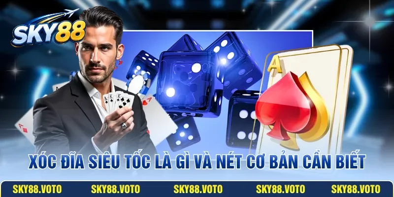Xóc đĩa siêu tốc là gì và nét cơ bản cần biết